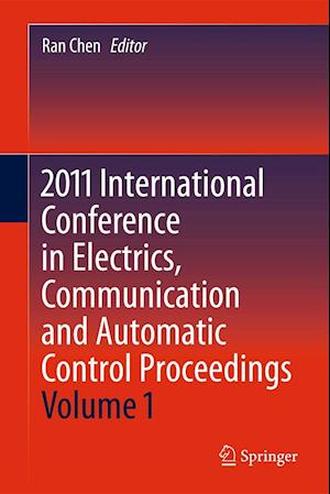 2011 International Conference in Electrics, Communication and Automatic Control Proceedings