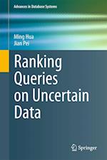 Ranking Queries on Uncertain Data
