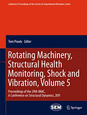 Rotating Machinery, Structural Health Monitoring, Shock and Vibration, Volume 5