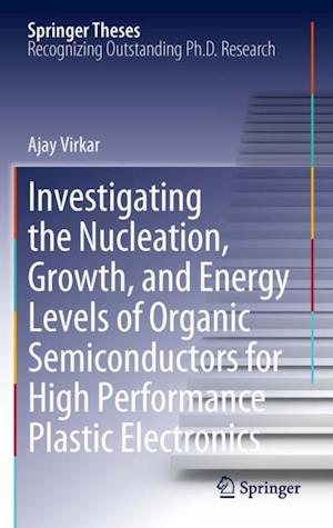 Investigating the Nucleation, Growth, and Energy Levels of Organic Semiconductors for High Performance Plastic Electronics