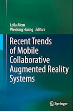 Recent Trends of  Mobile Collaborative Augmented Reality Systems