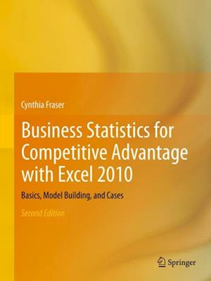 Business Statistics for Competitive Advantage with Excel 2010