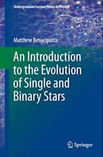 Introduction to the Evolution of Single and Binary Stars