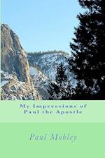 My Impressions of Paul the Apostle