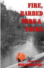 Fire, Barbed Wire & Tacks