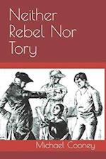 Neither Rebel Nor Tory