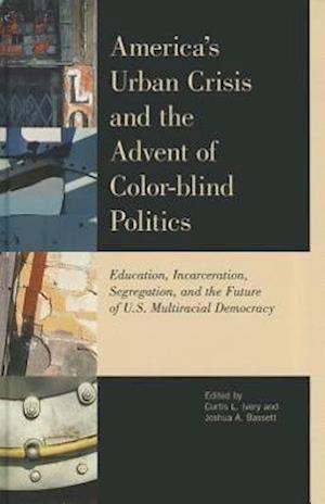 America's Urban Crisis and the Advent of Color-Blind Politics