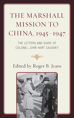 The Marshall Mission to China, 1945-1947