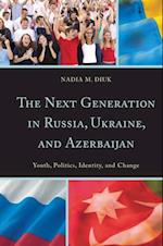 Next Generation in Russia, Ukraine, and Azerbaijan