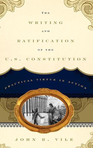 The Writing and Ratification of the U.S. Constitution