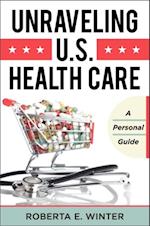 Unraveling U.S. Health Care