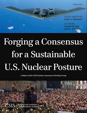 Forging a Consensus for a Sustainable U.S. Nuclear Posture