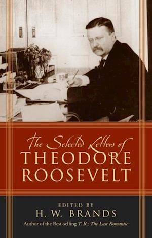 Selected Letters of Theodore Roosevelt