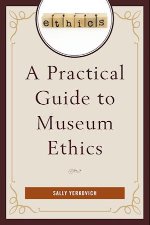 A Practical Guide to Museum Ethics