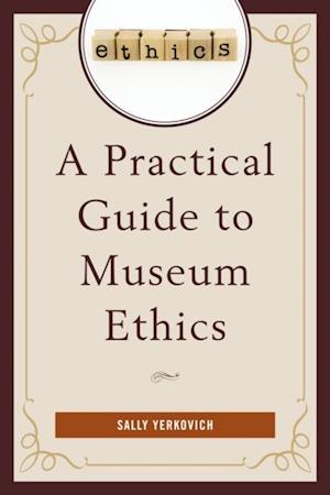 Practical Guide to Museum Ethics