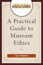 Practical Guide to Museum Ethics