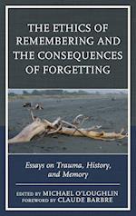 The Ethics of Remembering and the Consequences of Forgetting