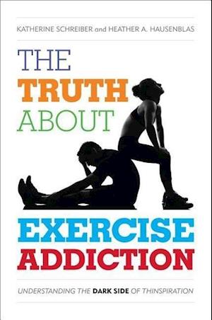 The Truth About Exercise Addiction