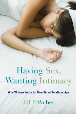 Having Sex, Wanting Intimacy