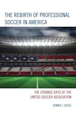 Rebirth of Professional Soccer in America