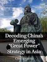 Decoding China's Emerging "great Power" Strategy in Asia