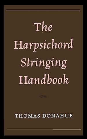 The Harpsichord Stringing Handbook