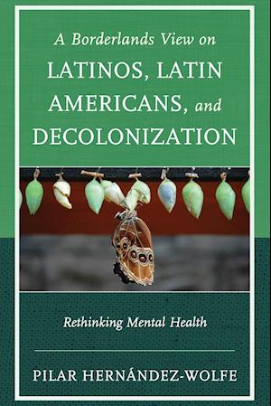A Borderlands View on Latinos, Latin Americans, and Decolonization