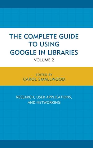 The Complete Guide to Using Google in Libraries