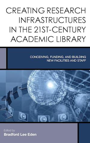 Creating Research Infrastructures in 21st-Century Academic Libraries