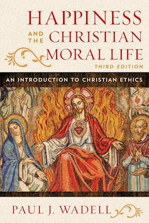 Happiness and The Christian Moral Life