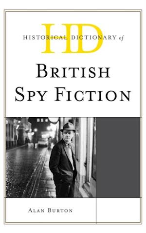 Historical Dictionary of British Spy Fiction