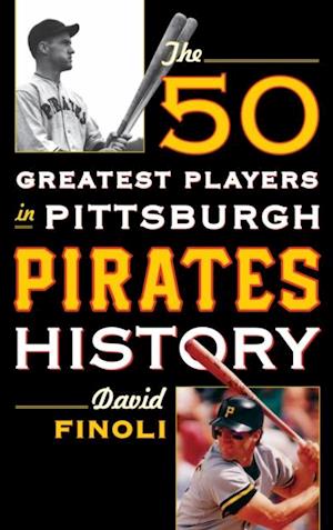 50 Greatest Players in Pittsburgh Pirates History