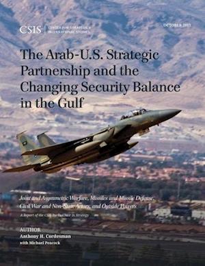 The Arab-U.S. Strategic Partnership and the Changing Security Balance in the Gulf