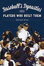 Baseball's Dynasties and the Players Who Built Them