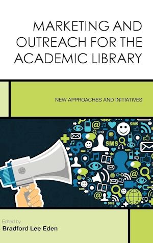 Marketing and Outreach for the Academic Library