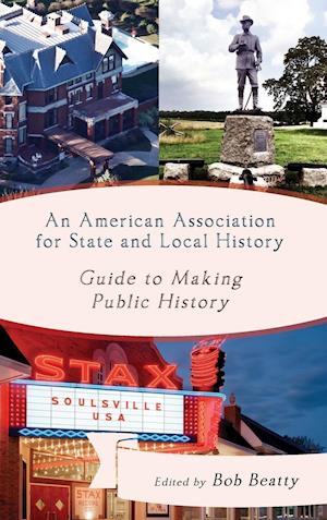 An American Association for State and Local History Guide to Making Public History