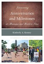 Interpreting Anniversaries and Milestones at Museums and Historic Sites