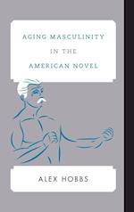 Aging Masculinity in the American Novel