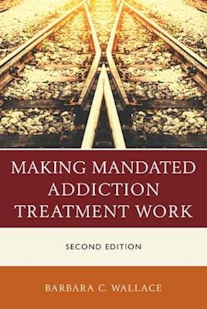 Making Mandated Addiction Treatment Work