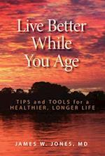 Live Better While You Age