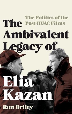 The Ambivalent Legacy of Elia Kazan