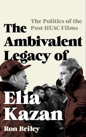 Ambivalent Legacy of Elia Kazan