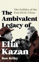 Ambivalent Legacy of Elia Kazan