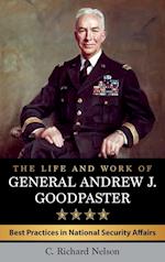 The Life and Work of General Andrew J. Goodpaster