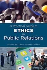 Practical Guide to Ethics in Public Relations