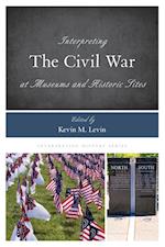 Interpreting the Civil War at Museums and Historic Sites