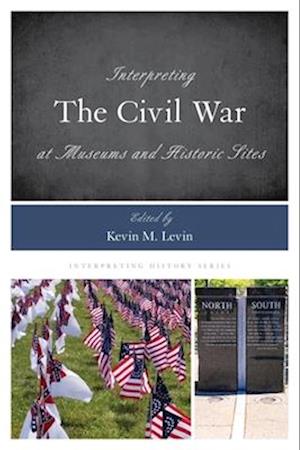 Interpreting the Civil War at Museums and Historic Sites