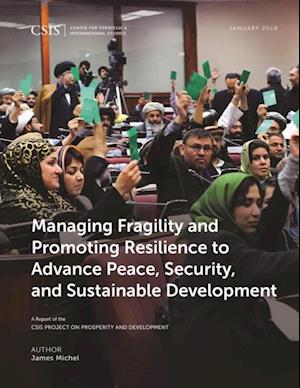 Managing Fragility and Promoting Resilience to Advance Peace, Security, and Sustainable Development