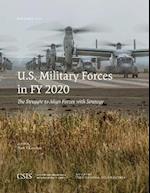 U.S. Military Forces in FY 2020 : The Struggle to Align Forces with Strategy 