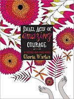 Small Acts of Amazing Courage